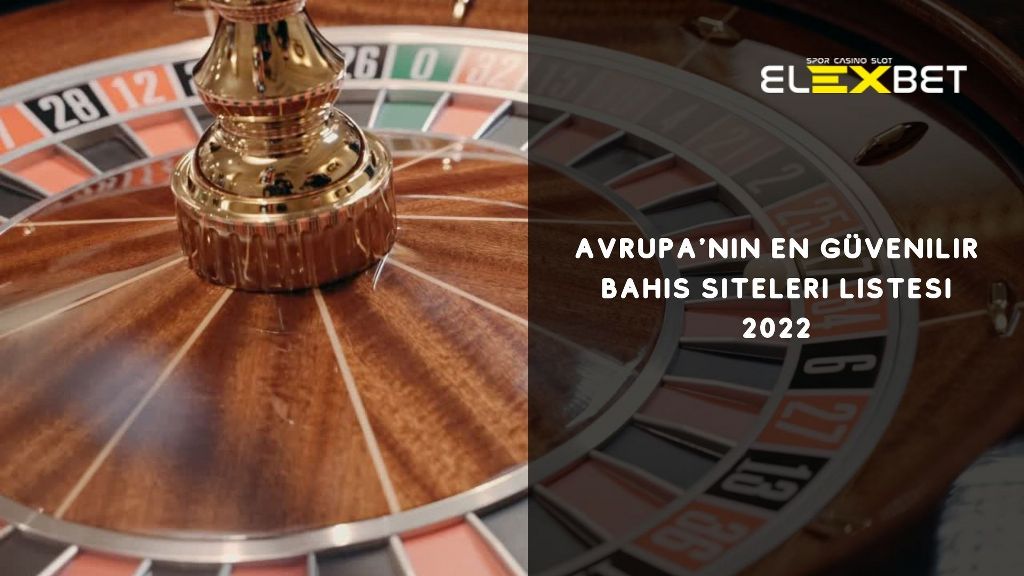 Avrupa nın En Güvenilir Bahis Siteleri Listesi 2022