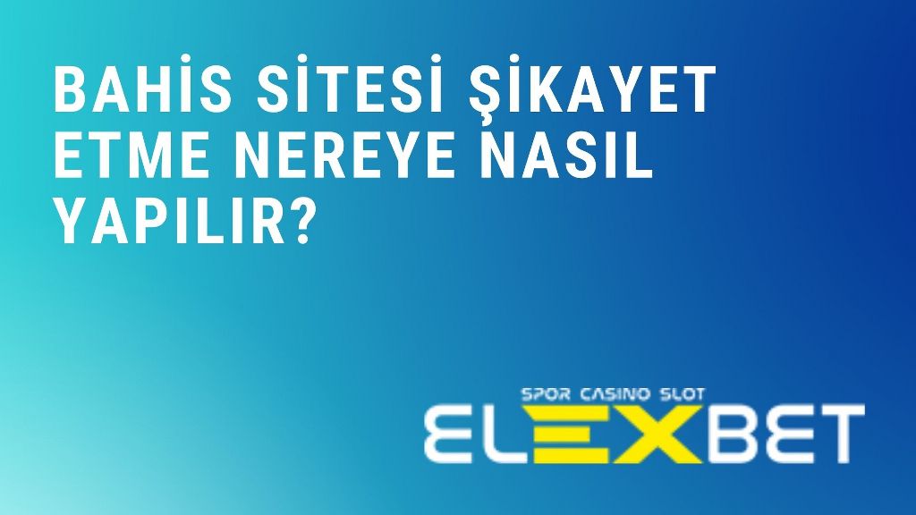 Bahis Sitesi Şikayet Etme Nereye Nasıl Yapılır?
