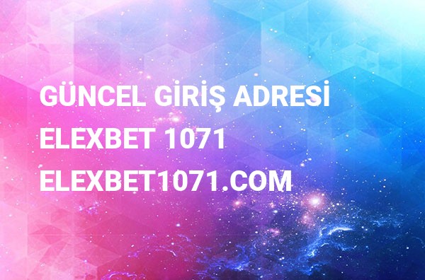 Elexbet 1071 Yeni Adresi Elexbet1071.com Güncel Girişi
